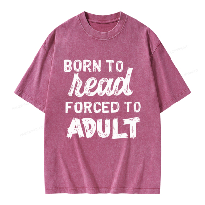 Pagewings Born to Read Forced to Adult Unisex Washed T-shirt