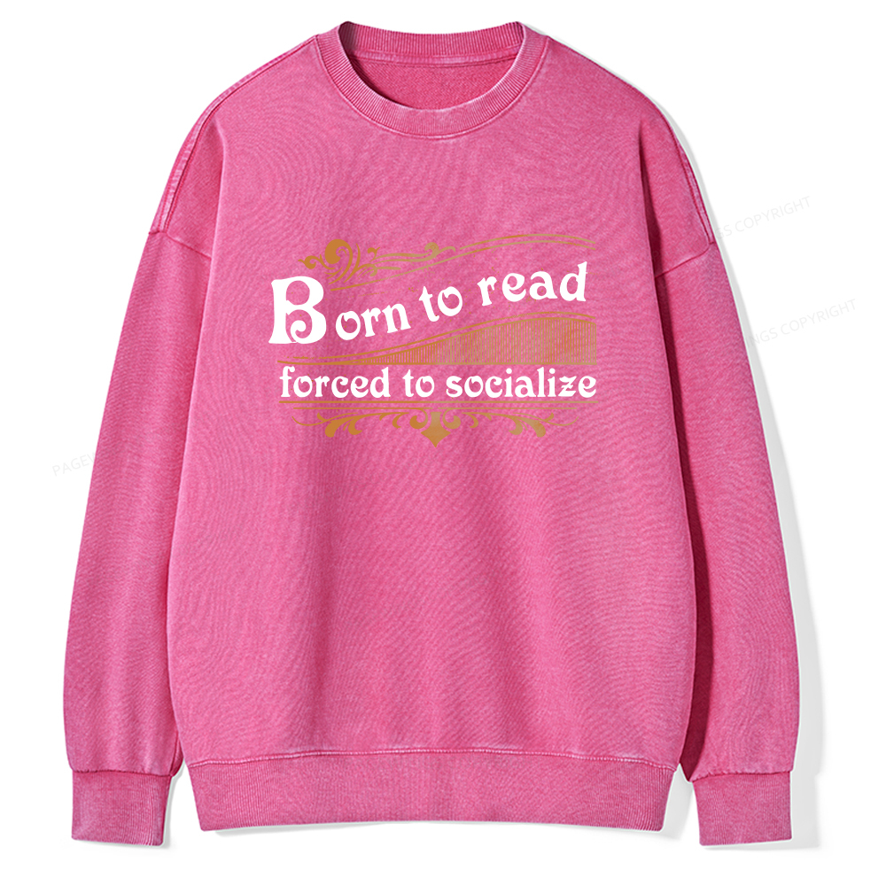 Pagewings Born To Read Forced To Socialize Unisex Washed Sweatshirt