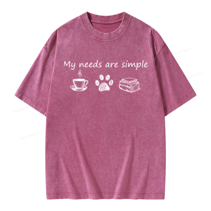 Pagewings My Needs Are Simple Unisex Washed T-shirt