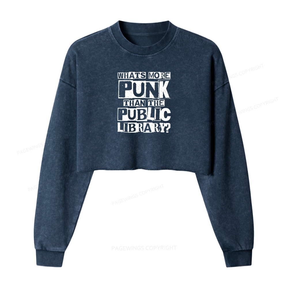 Pagewings What‘s More Punk Than the Public Library Women Washed Crop Sweatshirt