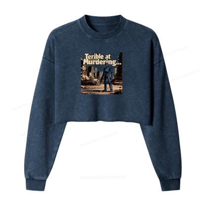 Pagewings Terible At Murdering... Great At Binging Women Washed Crop Sweatshirt