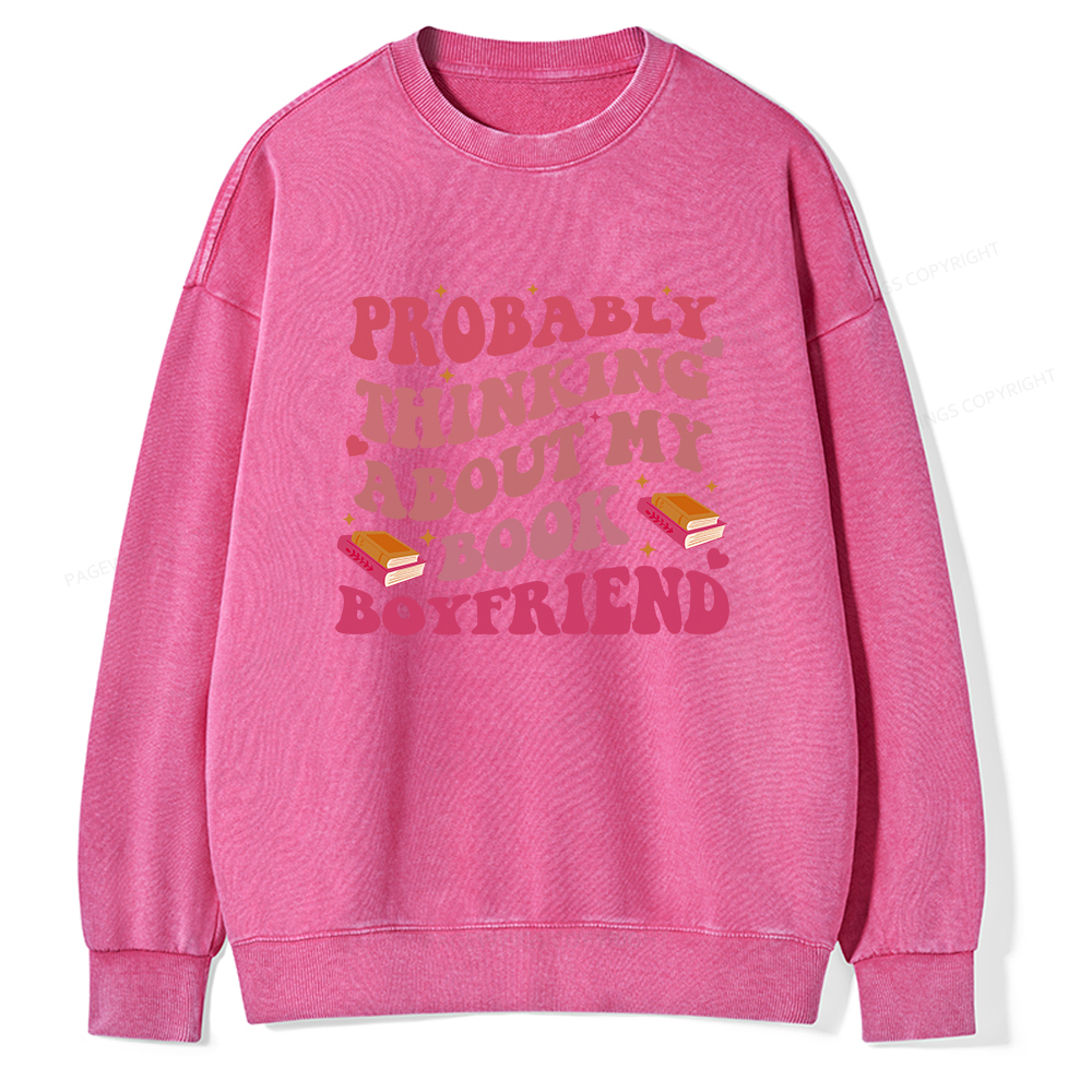 Pagewings Probably Thinking About My Book Boyfriend Unisex Washed Sweatshirt