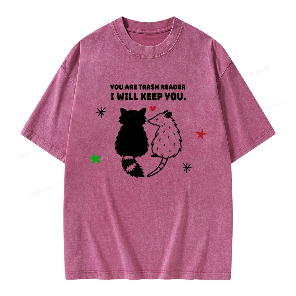 Pagewings You Are Trash Reader I Will Keep You Unisex Washed T-shirt