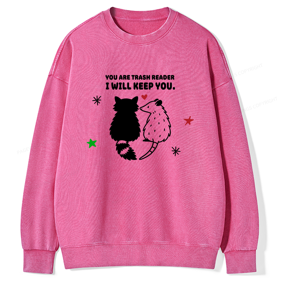 Pagewings You Are Trash Reader I Will Keep You Unisex Washed Sweatshirt