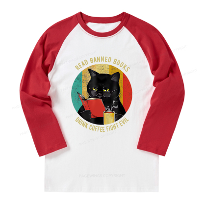 Pagewings Read Banned Books Drink Coffee Fight Evil Retro Cat Lovers Long Sleeve Raglan T-shirt