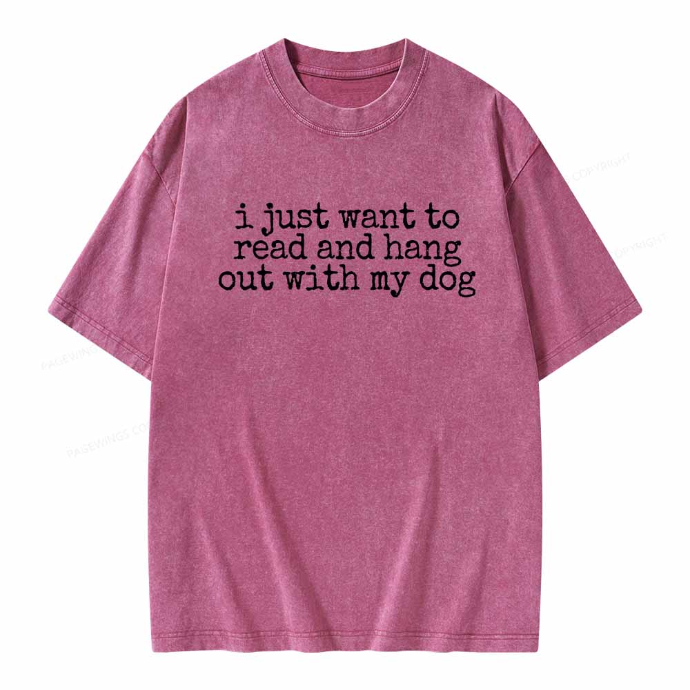 Pagewings I Just Want To Read And Hang Out With My Dog Shirt Unisex Washed T-shirt