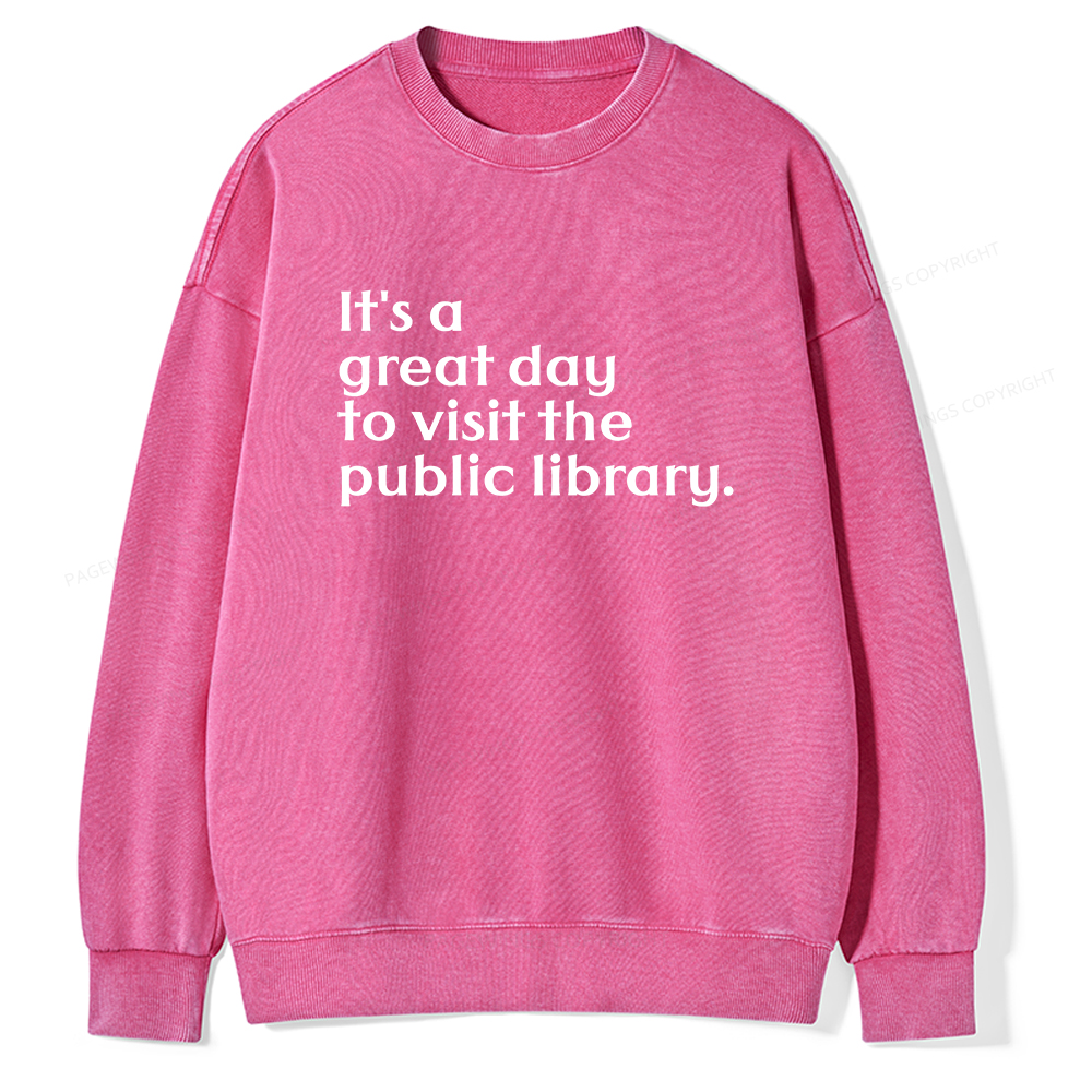 Pagewings It's A Great Day To Visit The Public Library Unisex Washed Sweatshirt