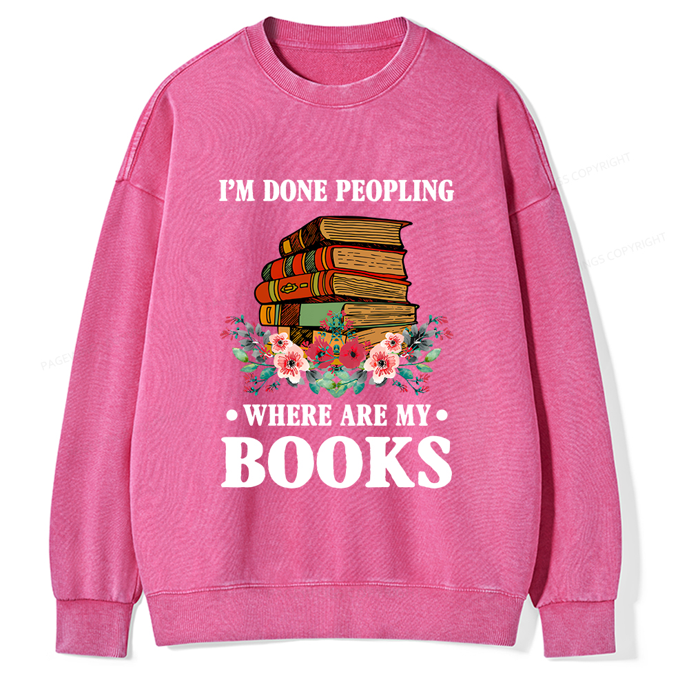 Pagewings I’m Done Peopling Where Are My Books Unisex Washed Sweatshirt