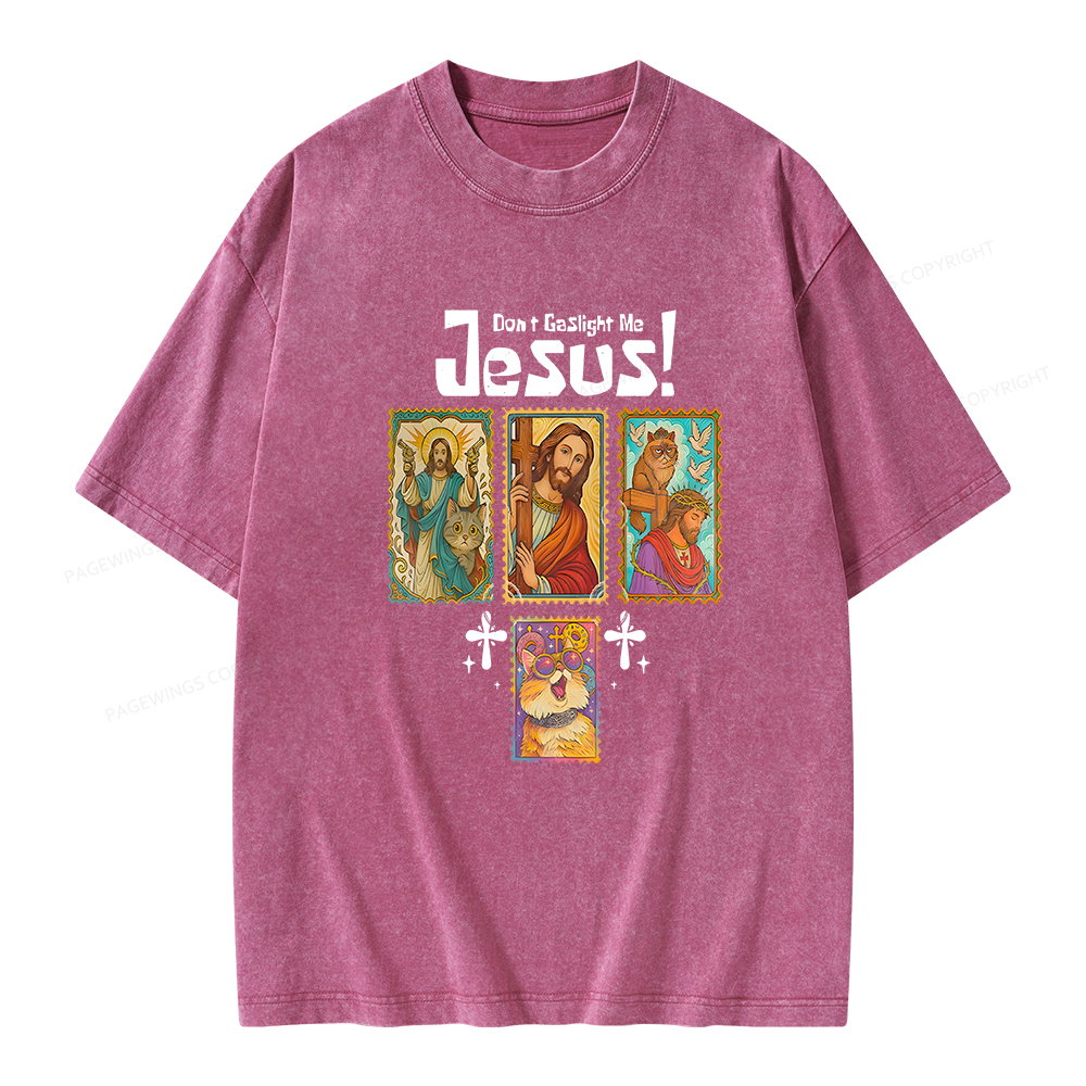 Pagewings Don't Gaslight Me Jesus Unisex Washed T-shirt
