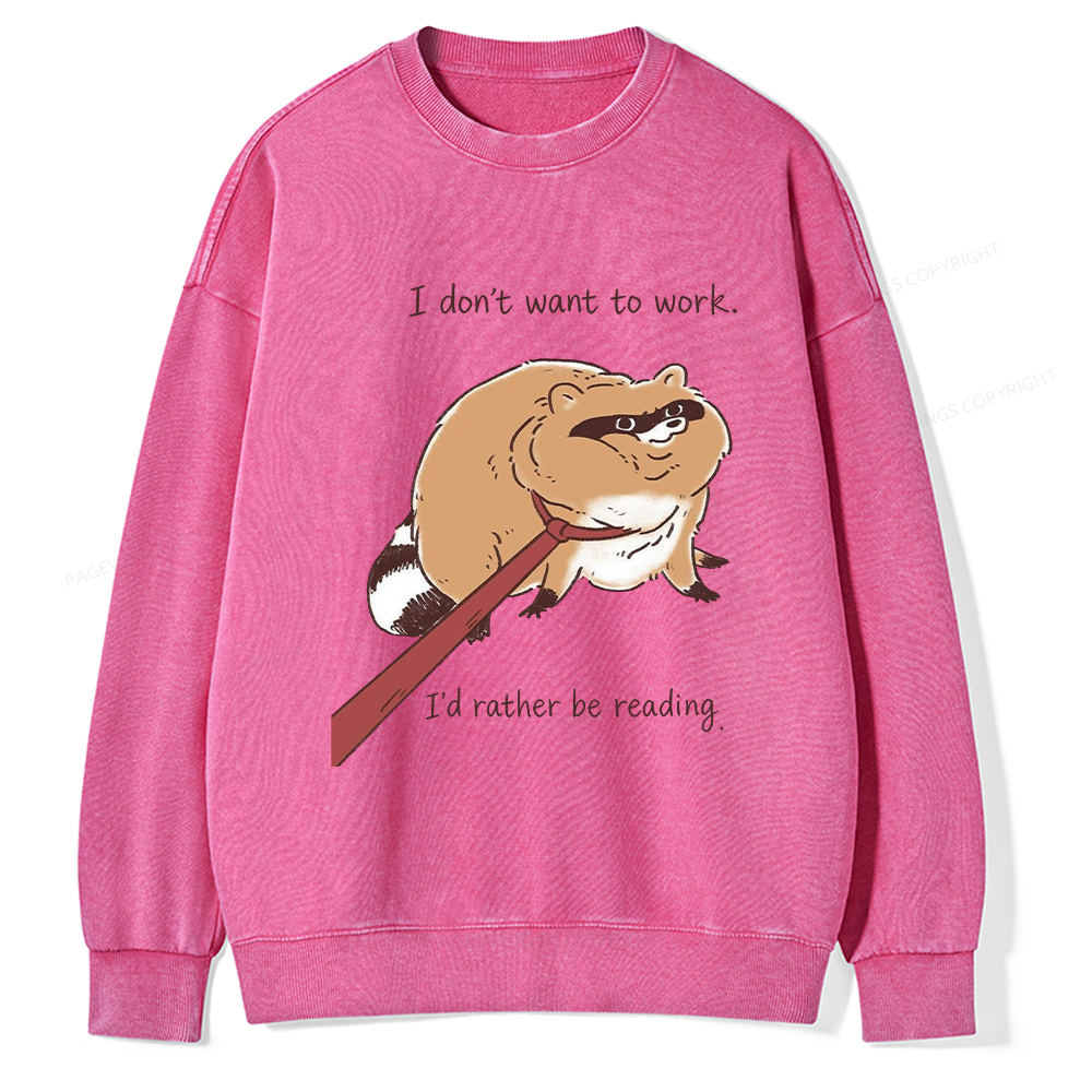 Pagewings I Don't Want To Work I'd Rather Be Reading Unisex Washed Sweatshirt