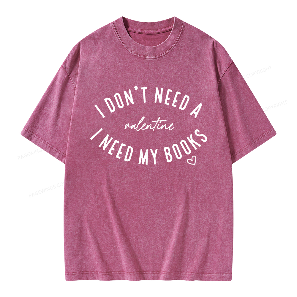 Pagewings I Don't Need A Valentine I Need My Books Unisex Washed T-shirt
