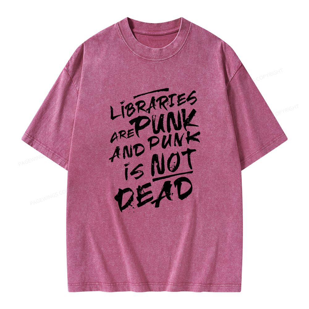 Pagewings Libraries And Punk Are Not Dead Unisex Washed T-shirt