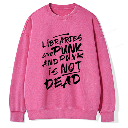 Pagewings Libraries And Punk Are Not Dead Unisex Washed Sweatshirt
