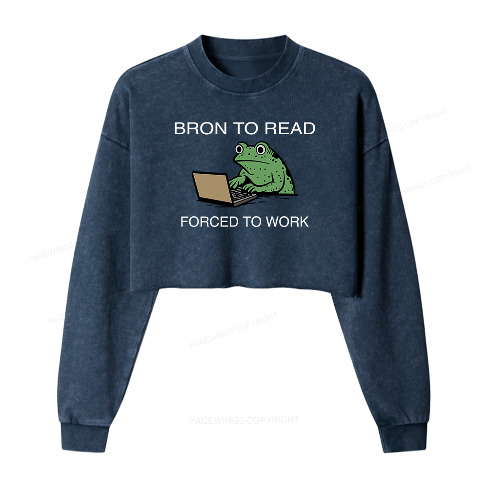 Pagewings Born to Read Forced to Work Women Washed Crop Sweatshirt