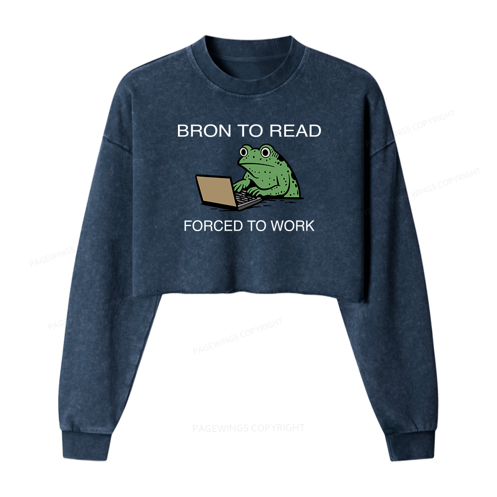 Pagewings Born to Read Forced to Work Women Washed Crop Sweatshirt