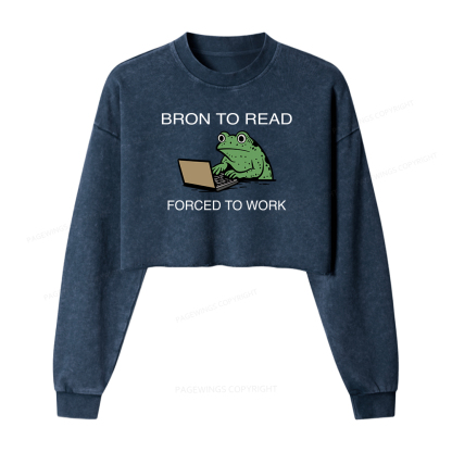 Pagewings Born to Read Forced to Work Women Washed Crop Sweatshirt