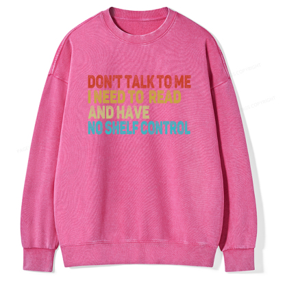 Pagewings Don't Talk To Me I Need To Read  And Have No Shelf Control Unisex Washed Sweatshirt