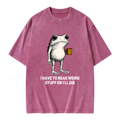 Pagewings I Have To Read Weird Stuff Or I'll Die Unisex Washed T-shirt