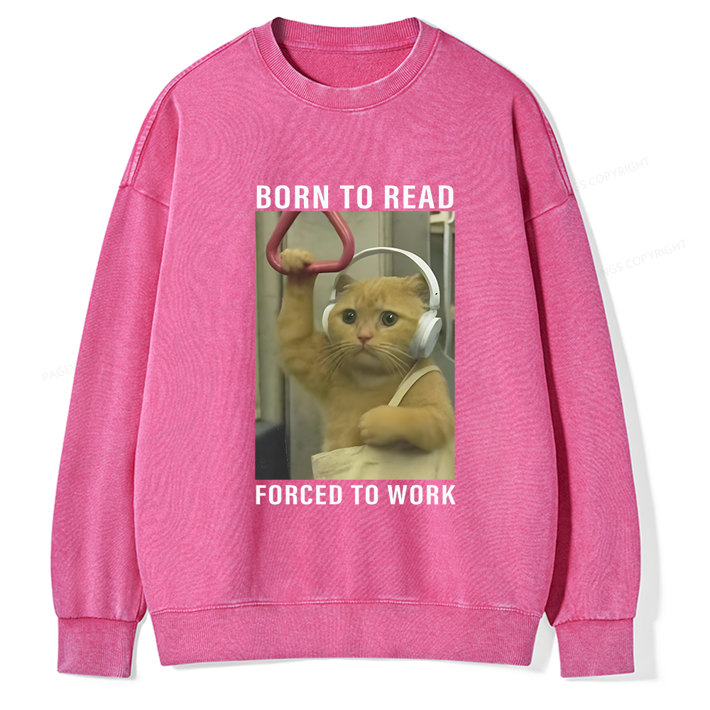Pagewings Born To Read Forced To Work Unisex Washed Sweatshirt