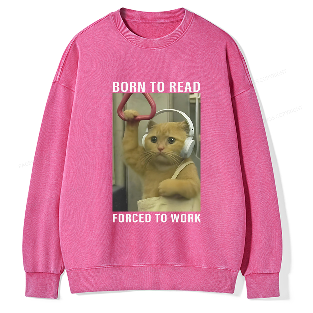 Pagewings Born To Read Forced To Work Unisex Washed Sweatshirt