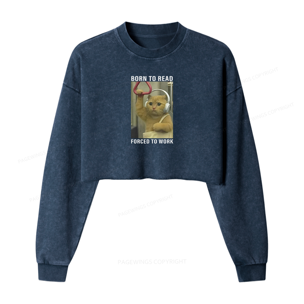 Pagewings Born To Read Forced To Work Women Washed Crop Sweatshirt