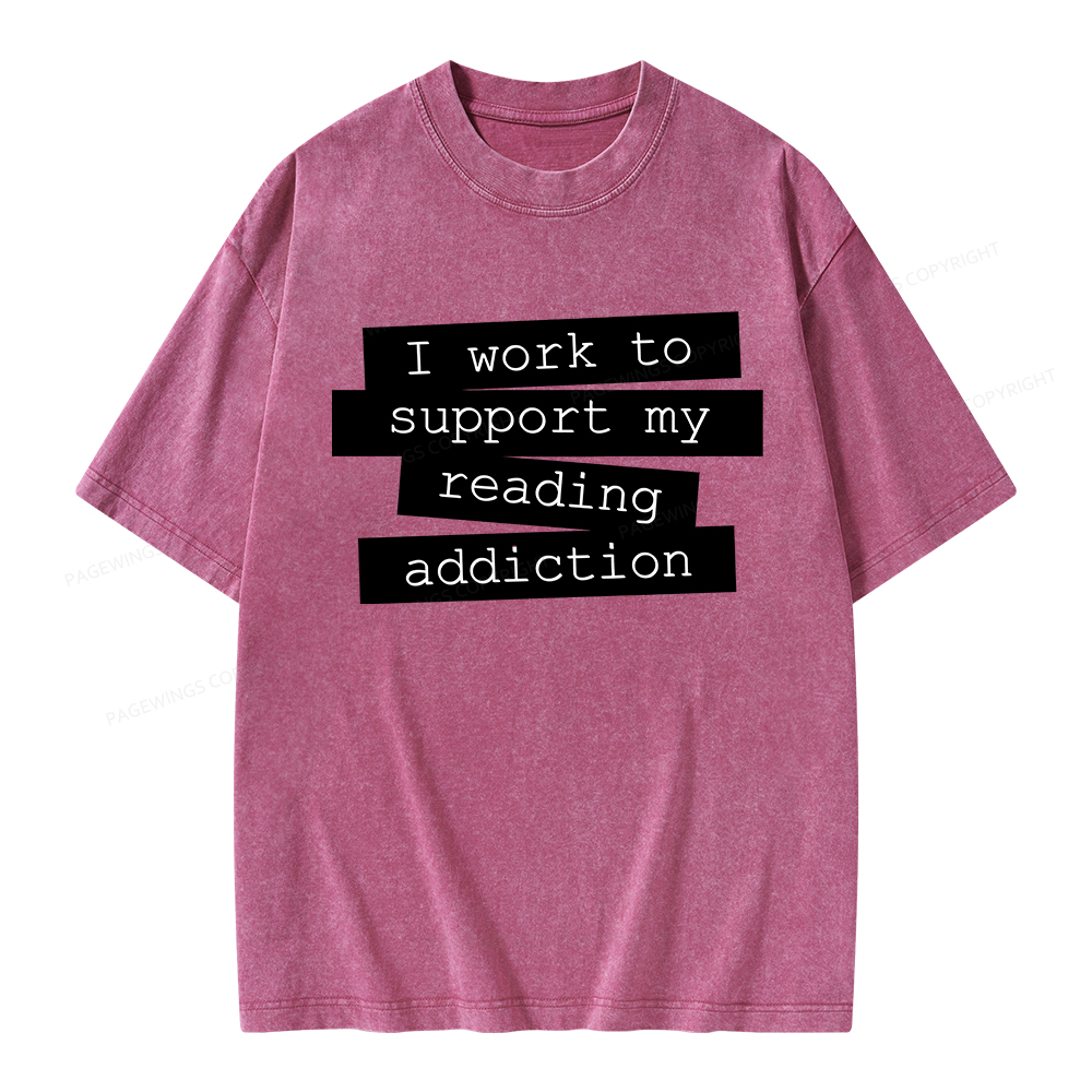 Pagewings I Work To Support My Reading Addiction Unisex Washed T-shirt