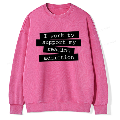 Pagewings I Work To Support My Reading Addiction Unisex Washed Sweatshirt
