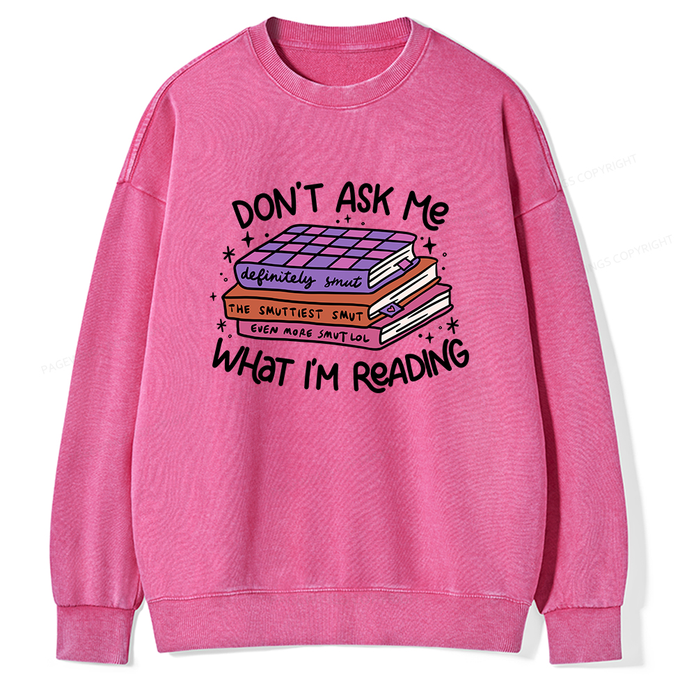 Pagewings Don't Ask Me What I Am Reading Unisex Washed Sweatshirt