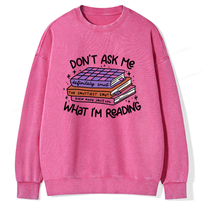 Pagewings Don't Ask Me What I Am Reading Unisex Washed Sweatshirt
