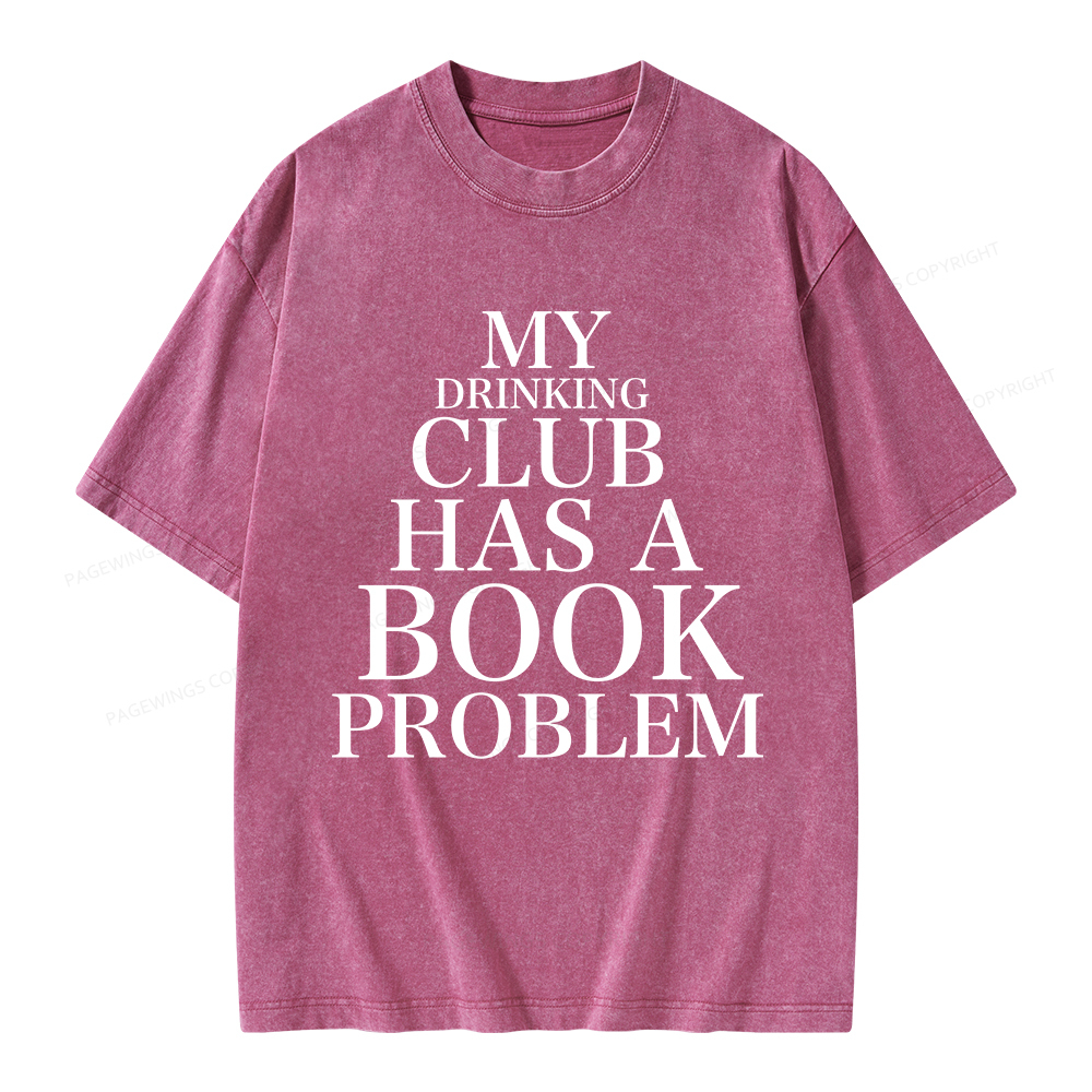 Pagewings My Drinking Club Has A Book Problem Unisex Washed T-shirt