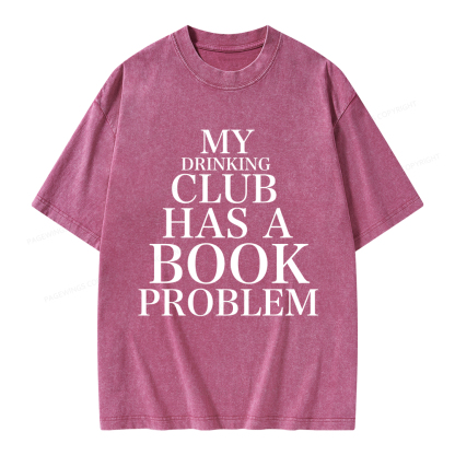 Pagewings My Drinking Club Has A Book Problem Unisex Washed T-shirt