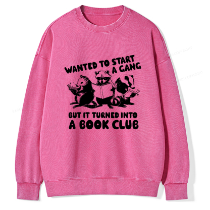 Pagewings Wanted to Start a Gang But It Turned Into a Book Club Unisex Washed Sweatshirt