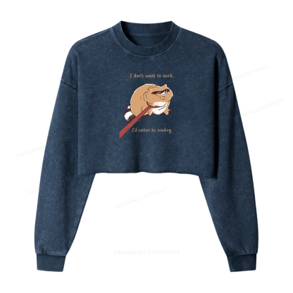Pagewings I Don't Want To Work I'd Rather Be Reading Women Washed Crop Sweatshirt