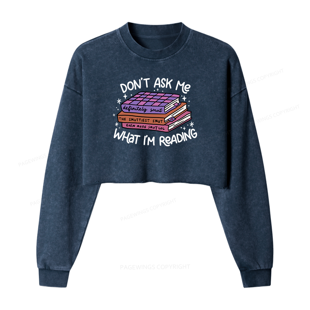 Pagewings Don't Ask Me What I Am Reading Women Washed Crop Sweatshirt