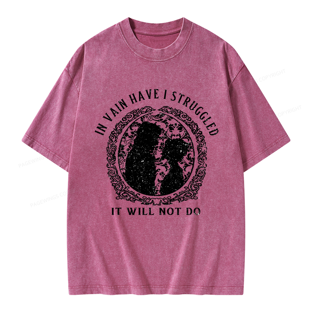 Pagewings In Vain Have I Struggled It Will Not Do Unisex Washed T-shirt