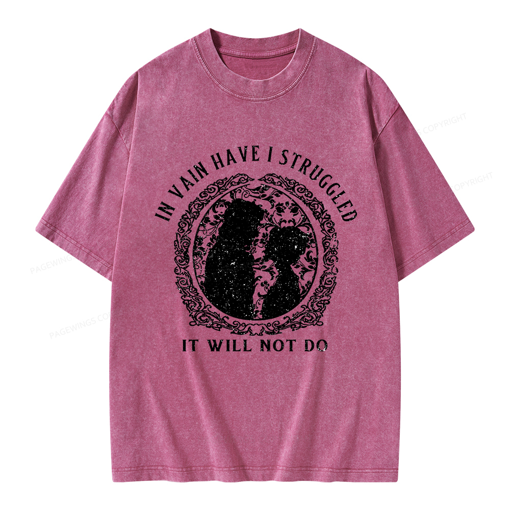 Pagewings In Vain Have I Struggled It Will Not Do Unisex Washed T-shirt