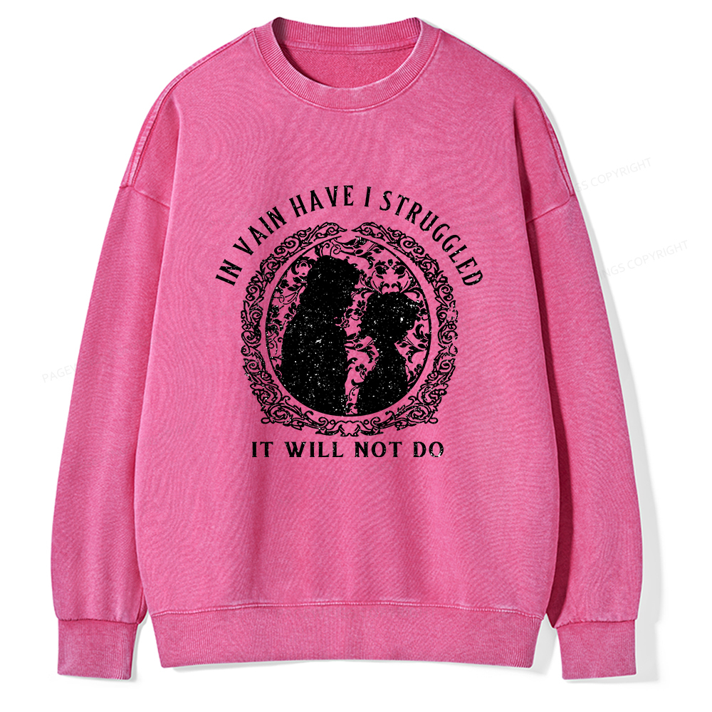 Pagewings In Vain Have I Struggled It Will Not Do Unisex Washed Sweatshirt