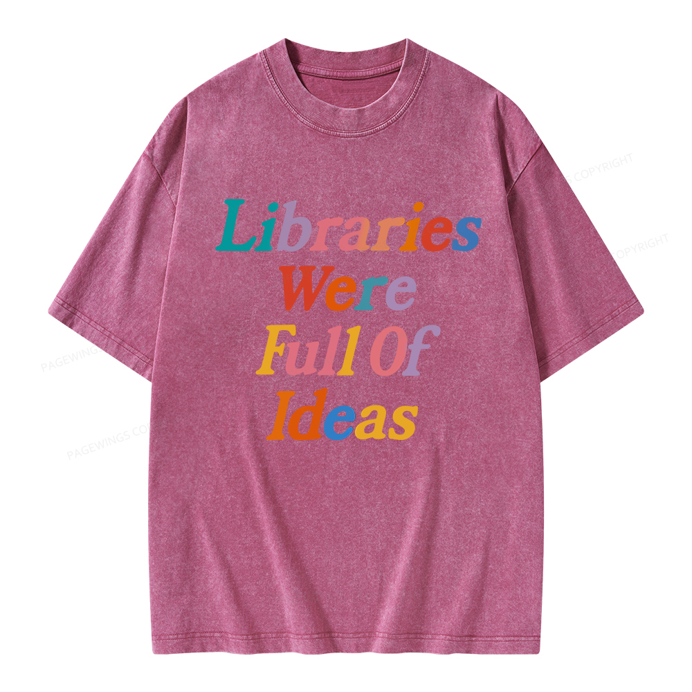 Pagewings Libraries Were Full Of Ideas Unisex Washed T-shirt