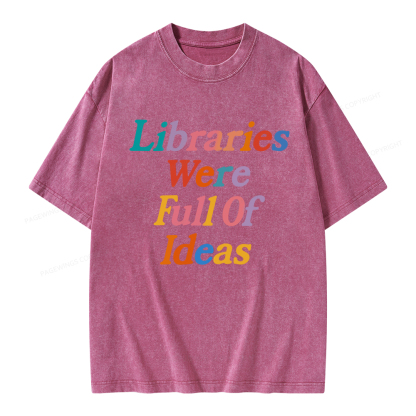 Pagewings Libraries Were Full Of Ideas Unisex Washed T-shirt
