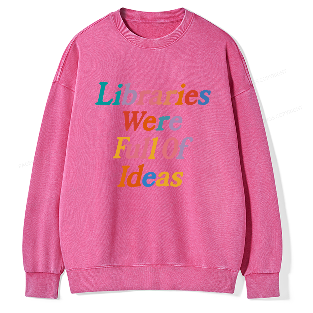 Pagewings Libraries were full of ideas Unisex Washed Sweatshirt