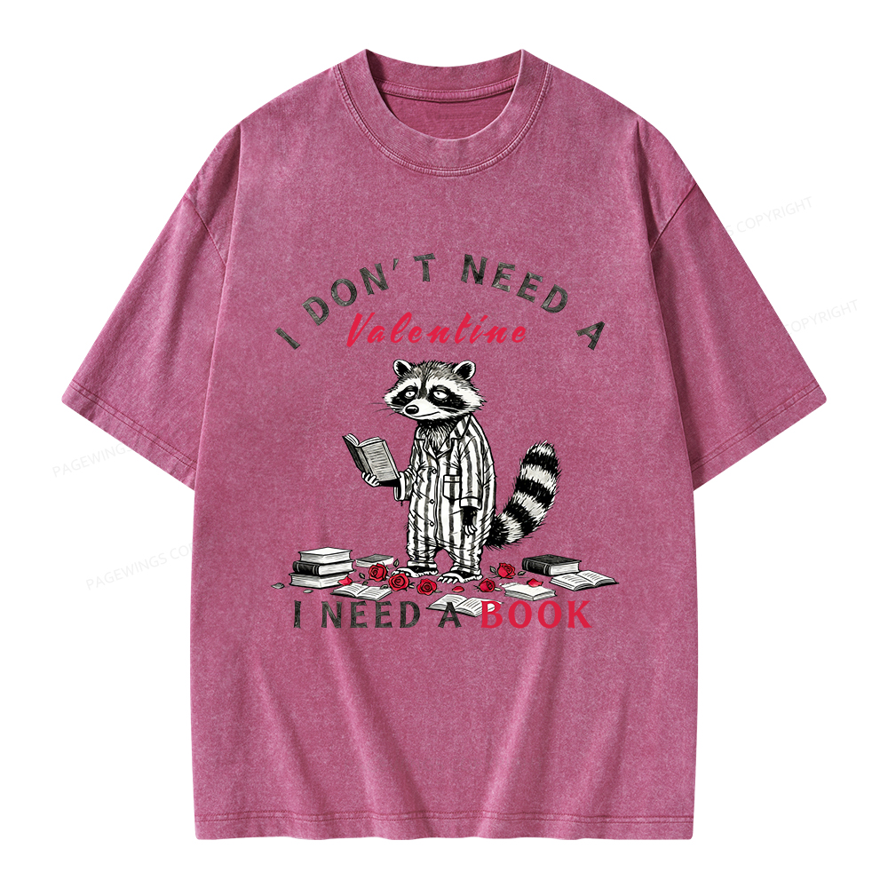 Pagewings I Don't Need A Valentine I Need a Book Unisex Washed T-shirt