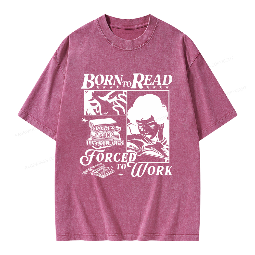 Pagewings Born To Read Forced To Work Unisex Washed T-shirt