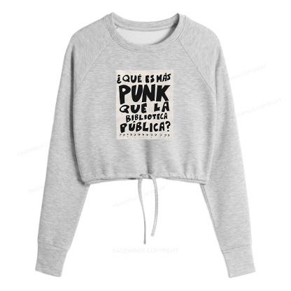 Pagewings What's More Punk Than The Public Library Women Cropped Sweatshirt 