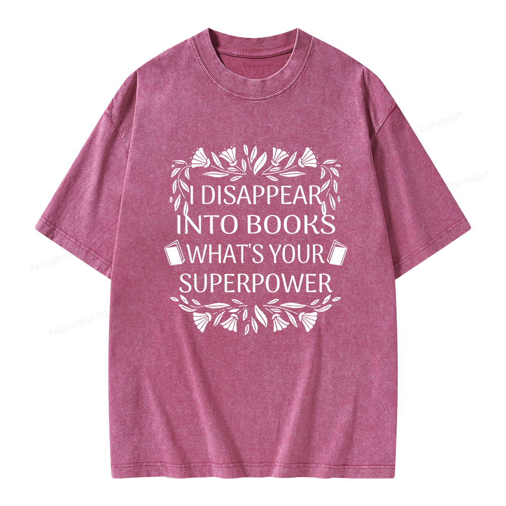 Pagewings I Disappear Into Books What's Your Superpower Unisex Washed T-shirt