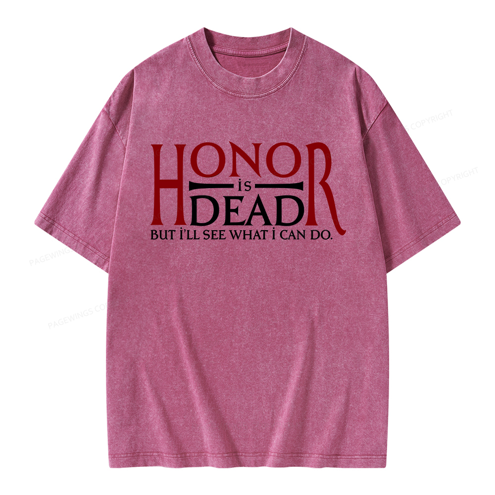 Pagewings Honor Is Dead But I’ll See What I Can Do Unisex Washed T-shirt