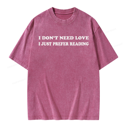 Pagewings I Don't Need Love I Just Prefer Reading Unisex Washed T-shirt