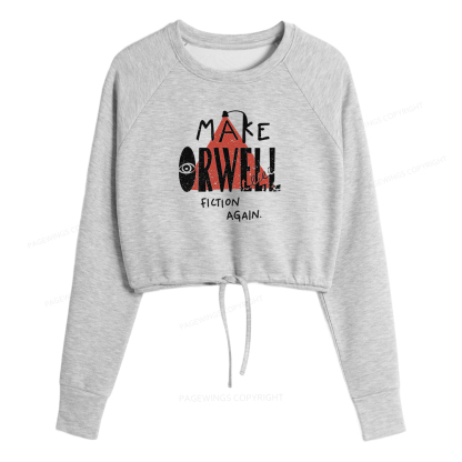 Pagewings Make Orwell Fiction Again Women Cropped Sweatshirt 