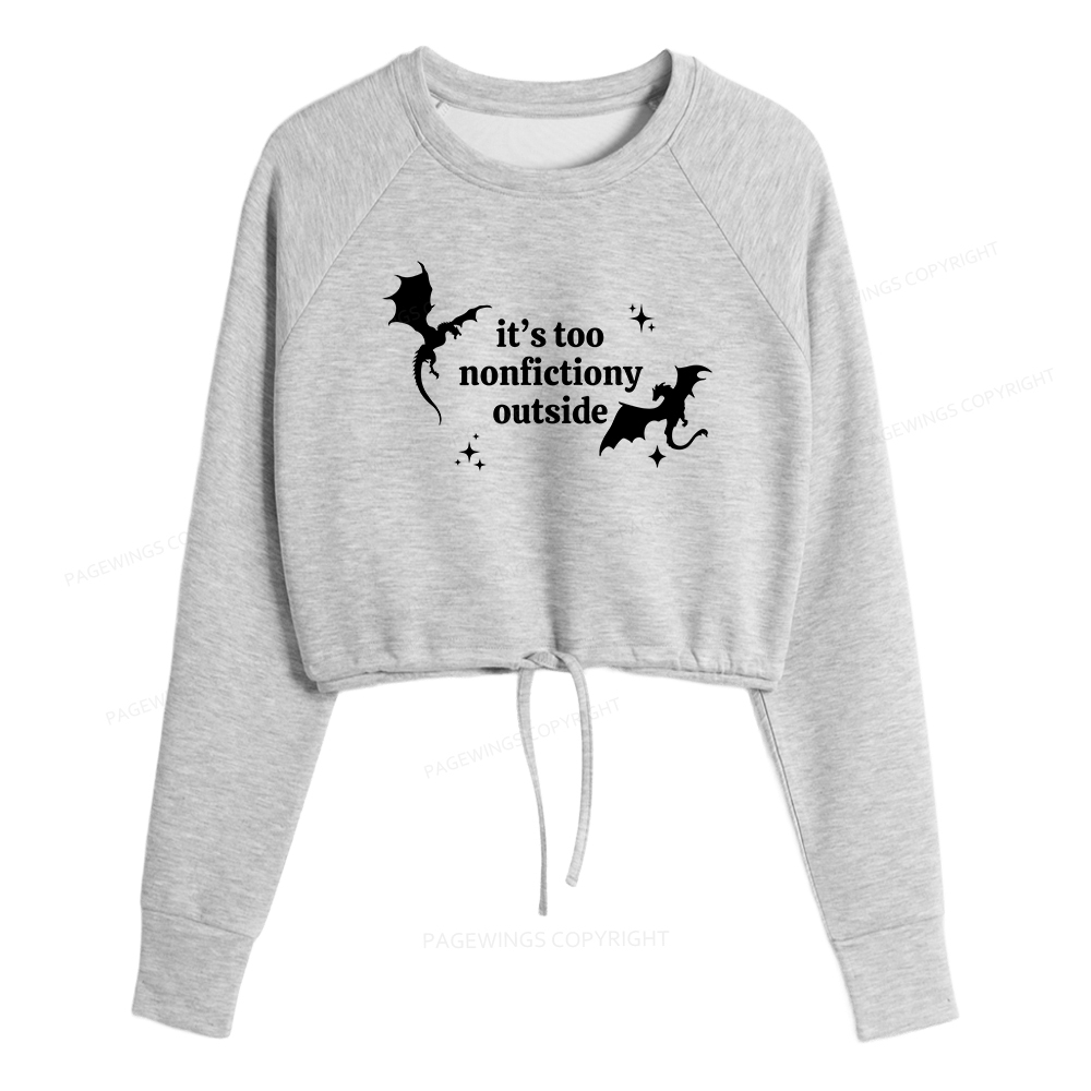 Pagewings It’s Too Nonfictiony Outside Women Cropped Sweatshirt 