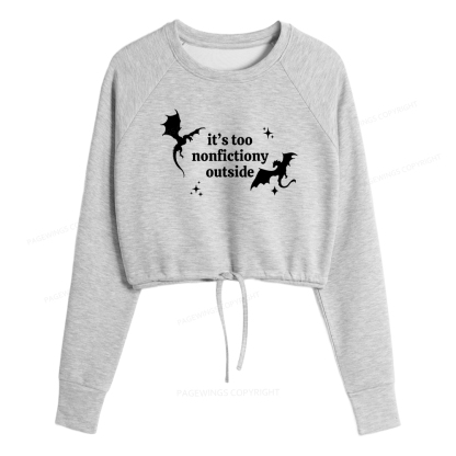 Pagewings It’s Too Nonfictiony Outside Women Cropped Sweatshirt 
