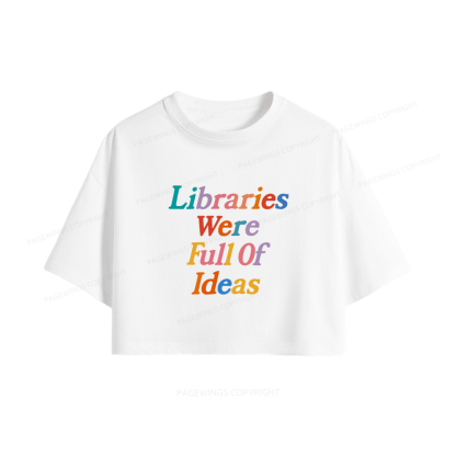 Pagewings Libraries Were Full Of Ideas Women Crop Tops